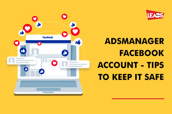 Tips for Keeping Your Ads Manager Facebook Account Secure