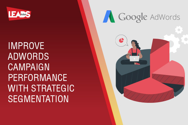 Improve Adwords  Campaign Performance with Strategic Segmentation