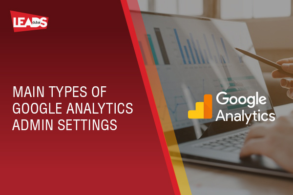 Main Types of Google Analytics Admin Settings