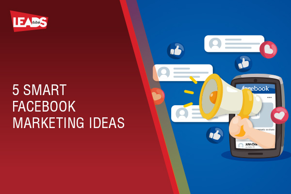 5 Smart Facebook Marketing Ideas
