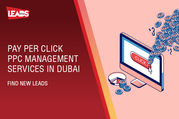 Pay Per Click - PPC Management Services in Dubai. Find New Leads