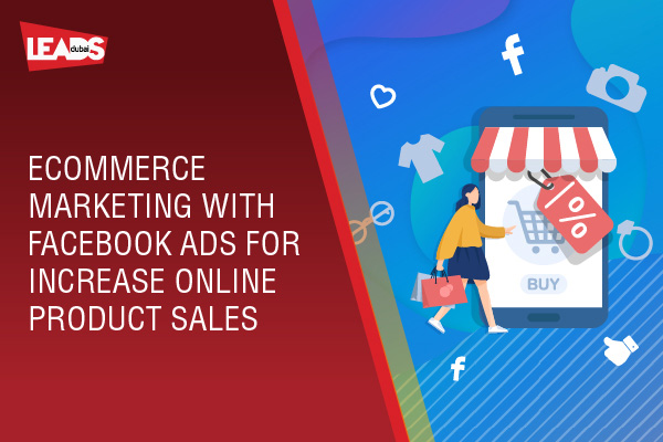 Ecommerce Marketing with Facebook Ads for Increase Online Product Sales.