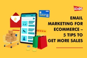 Email Marketing For eCommerce – 5 Tips to get more sales