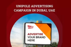 Unipole Advertising Campaign in Dubai | Boost Your Brand Visibility