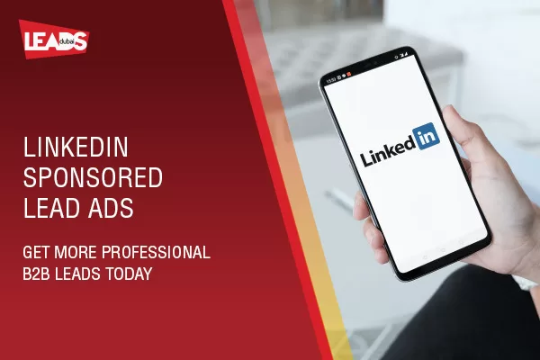 Leads Dubai graphic explaining LinkedIn Sponsored Lead Ads for generating professional B2B enquiries