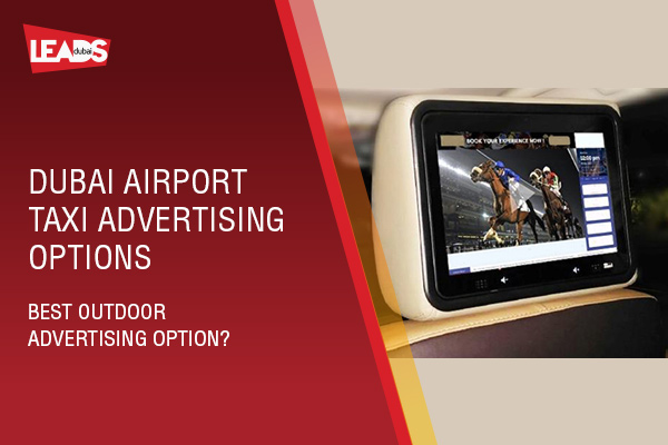 Dubai Airport Taxi Advertising Options - Best Outdoor Advertising Option?