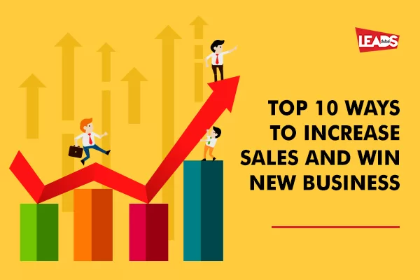 Top 10 ways to increase sales and win new business. (And these keeps changing)
