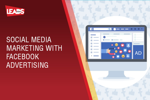 Social Media Marketing: Facebook Advertising - Lead Dubai
