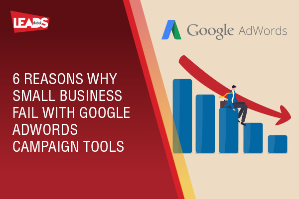 6 Reasons Why Small Business Fail With Google Ads Campaigns
