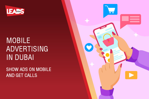 Mobile Advertising in Dubai. Show Ads on Mobile and get calls!