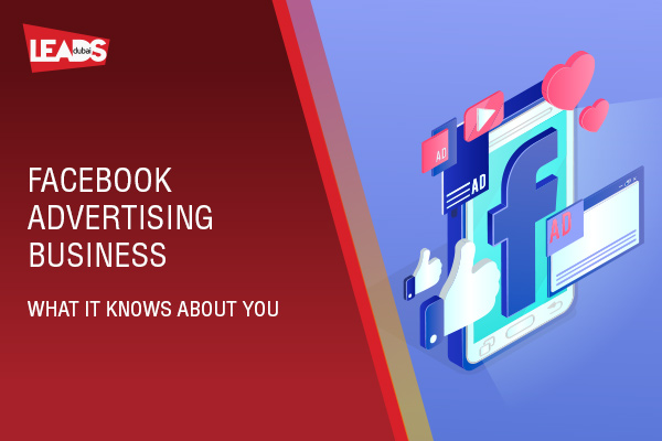 Facebook Advertising Business. What it knows about you?