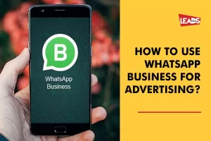 How to use WhatsApp Business for Advertising? Find 6 new ways