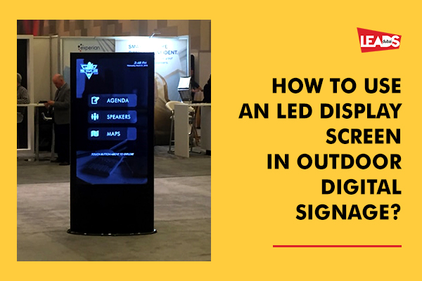 How to Use an LED Display Screen in Outdoor Digital Signage