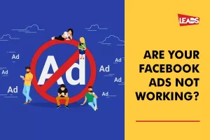 Check the 5 Reasons Why Your Facebook Ads Aren't Working | Leads Dubai