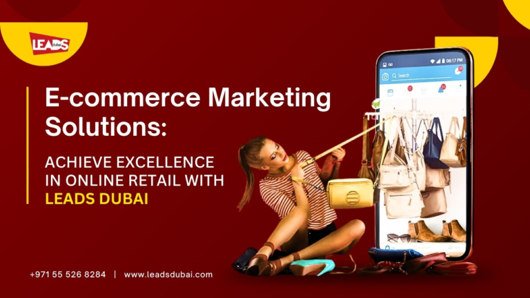 Elevate Online Retail: E-commerce Marketing Solutions by Leads Dubai