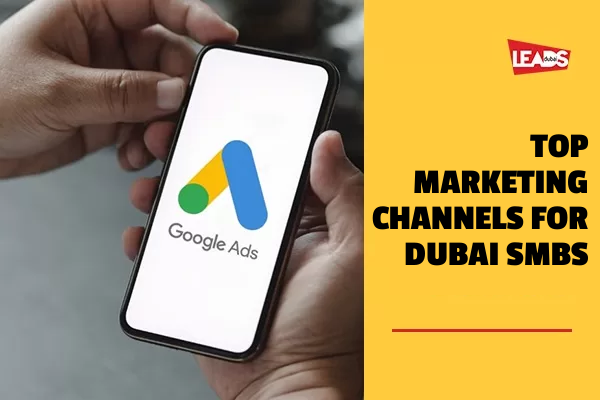 Top Online Marketing Channels for SMBs in Dubai