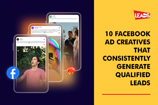 10 Facebook Ad Creatives That Consistently Generate Qualified Leads