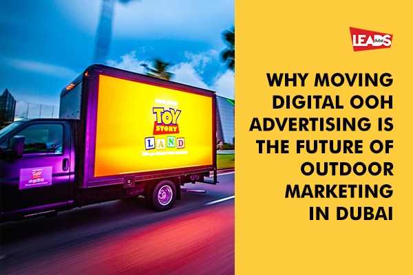 Why Moving Digital OOH Advertising Is the Future of Outdoor Marketing in Dubai