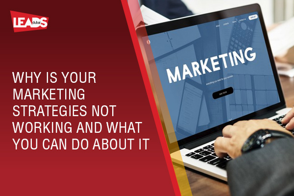 Why is your marketing strategies not working and what you can do about it.