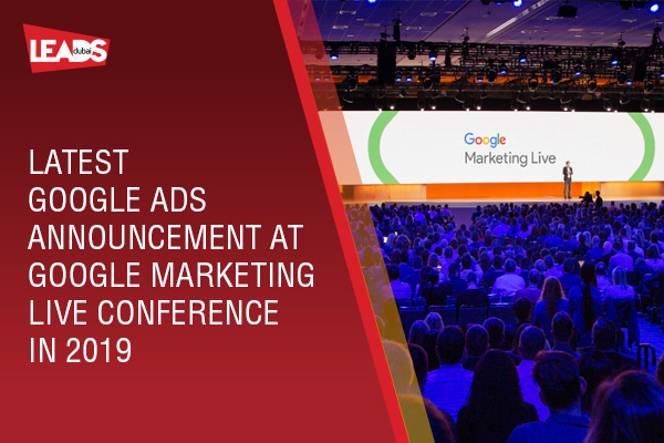 Latest Google Ads Announcement at Google Marketing Live Conference